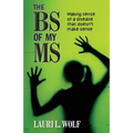 The BS of my MS: Making sense of a disease that doesn't make sense