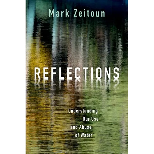 Reflections: Understanding Our Use and Abuse of Water