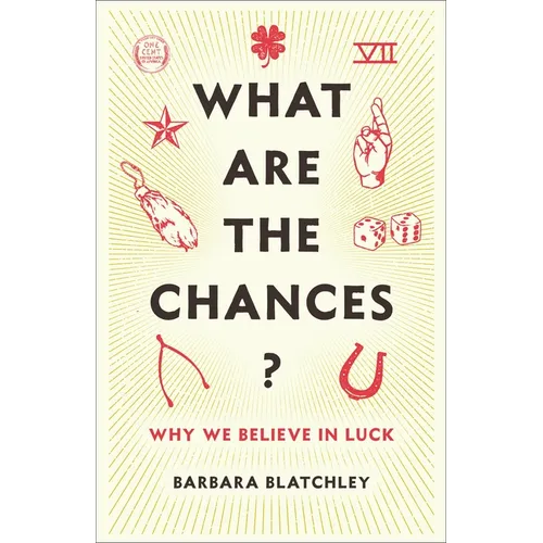 What Are the Chances?: Why We Believe in Luck