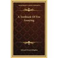A Textbook Of Fire Assaying