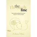 The Through Line: How Understanding Who You Are Empowers How You Lead