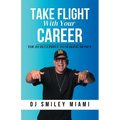 Take Flight With Your Career: The DJ Blueprint to Making Money