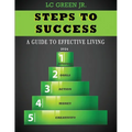 Steps to Success: A Guide to Effective Living