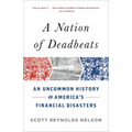 A Nation of Deadbeats: An Uncommon History of America's Financial Disasters
