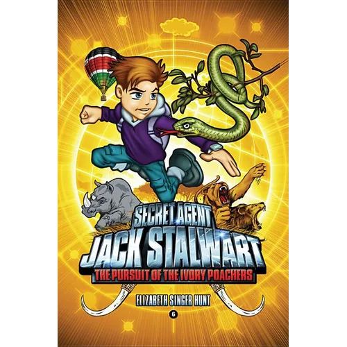 Secret Agent Jack Stalwart: Book 6: The Pursuit of the Ivory Poachers: Kenya