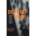 Beyond Fear: Thinking Sensibly about Security in an Uncertain World