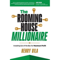 The Rooming House Millionaire: Investing outside the box for maximum profit
