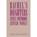 Rachel's Daughters: Newly Orthodox Jewish Women