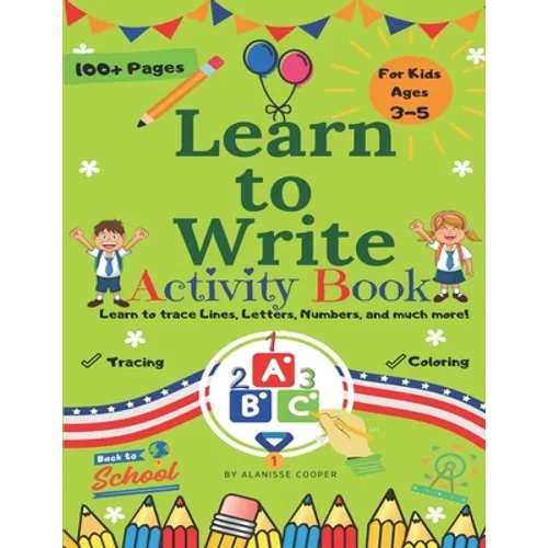 Learn to Write Activity Book for Kids 3-5 years old. Learn to trace Lines, Letters, Numbers, and much more!: Fun Toddler Tracing Activity Book