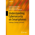 Understanding Cybersecurity on Smartphones: Challenges, Strategies, and Trends