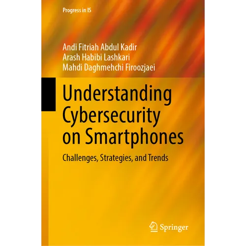 Understanding Cybersecurity on Smartphones: Challenges, Strategies, and Trends