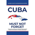 Cuba: Must not Forget