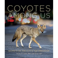Coyotes Among Us: Secrets of the City's Top Predator