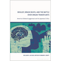 Biolust, Brain Death, and the Battle Over Organ Transplants: America's Biotech Juggernaut and Its Japanese Critics