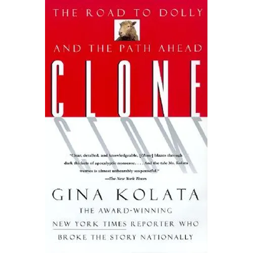 Clone: The Road to Dolly, and the Path Ahead