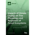 Impacts of Climate Change on Tree Physiology and Responses of Forest Ecosystems