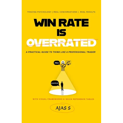 Win Rate Is Overrated: A Practical Guide to Think Like a Professional Trader