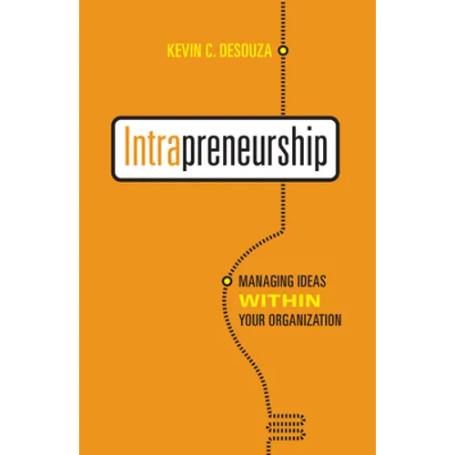 Intrapreneurship: Managing Ideas Within Your Organization