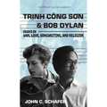 Trinh Cong Son and Bob Dylan: Essays on War, Love, Songwriting, and Religion