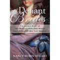 Defiant Brides: The Untold Story of Two Revolutionary-Era Women and the Radical Men They Married