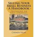 Selling Your Small Business - A Handbook -: Preparing an Exit Strategy