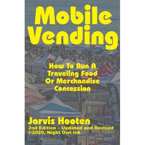 Mobile Vending: How To Run A Traveling Food Or Merchandise Concession