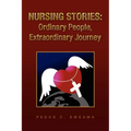 Nursing Stories: Ordinary People, Extraordinary Journey