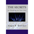 The Secrets to Thinking on Your Feet: How to Be Confident and Prepared in Unpredictable Situations