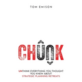 Chunk: Unthink Everything You Thought You Knew About Strategic Planning Retreats