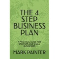 The 4 Step Business Plan: A Practical Guide for Startups and Small Businesses