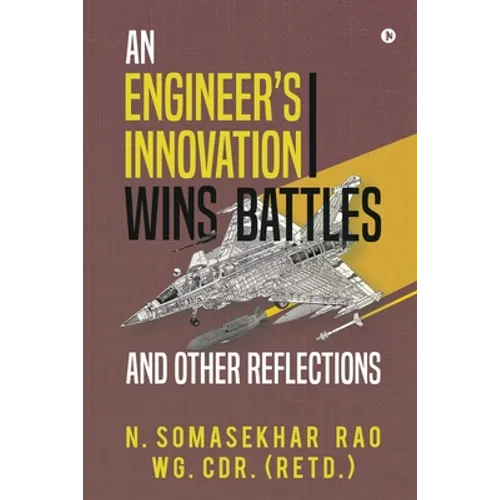 An Engineers Innovation Wins Battles and Other Reflections