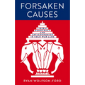Forsaken Causes: Liberal Democracy and Anticommunism in Cold War Laos