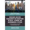 Insurance and Risk Management for Disruptions in Social, Economic and Environmental Systems: Decision and Control Allocations Within New Domains of Ri