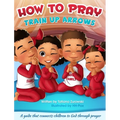 How to Pray: A guide that connects children to God through prayer