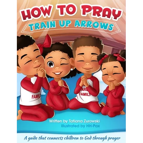 How to Pray: A guide that connects children to God through prayer