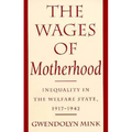 The Wages of Motherhood: Inequality in the Welfare State, 1917-1942