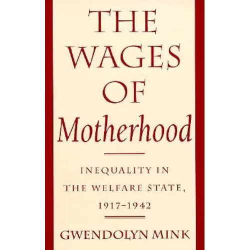 The Wages of Motherhood: Inequality in the Welfare State, 1917-1942