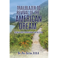 Trailblazer to Revival of the American Dream: Themes That Transform Our Destiny