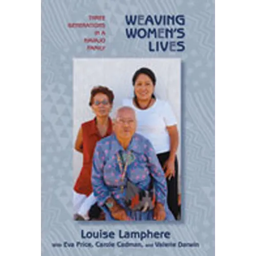 Weaving Women's Lives: Three Generations in a Navajo Family