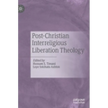 Post-Christian Interreligious Liberation Theology