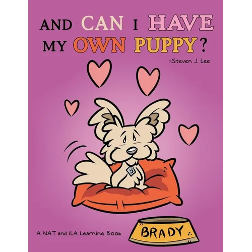 And Can I Have My Own Puppy?: A NAT and ILA Learning Book