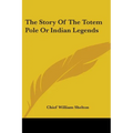 The Story Of The Totem Pole Or Indian Legends