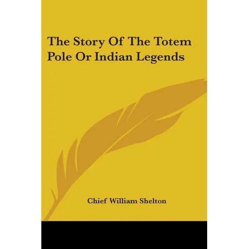 The Story Of The Totem Pole Or Indian Legends