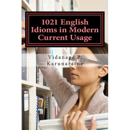 1021 English Idioms in Modern Current Usage