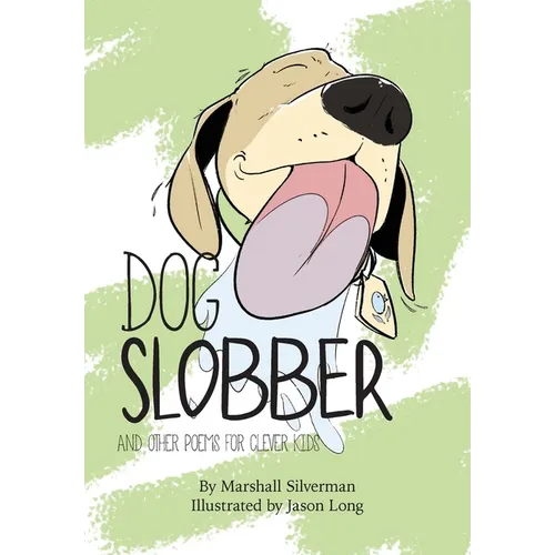 Dog Slobber: And Other Poems for Clever Kids