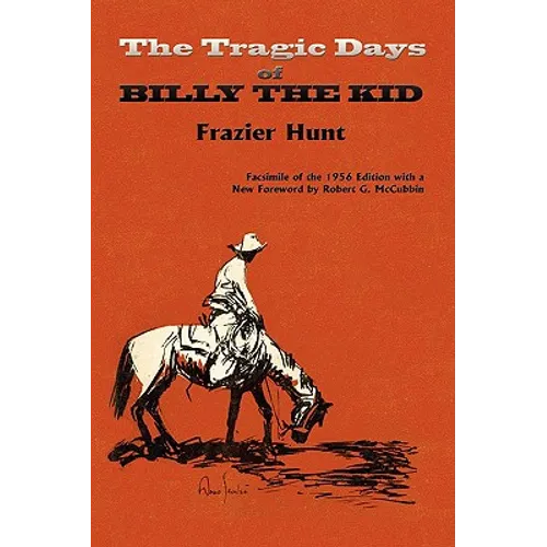 The Tragic Days of Billy the Kid: Facsimile of the 1956 edition