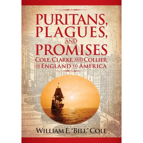 Puritans, Plagues, and Promises: Cole, Clarke, and Collier in England to America
