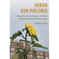 Urban Gun Violence: Empty Lots, Green Spaces, and Other Ecologically Focused Interventions