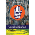 EMF off!: A call to consciousness in our misguidedly microwaved world