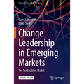 Change Leadership in Emerging Markets: The Ten Enablers Model